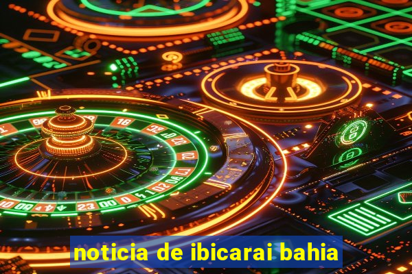 noticia de ibicarai bahia